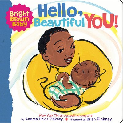 Hello, Beautiful You! (A Bright Brown Baby Board Book) By Andrea Pinkney, Brian Pinkney (Illustrator) Cover Image