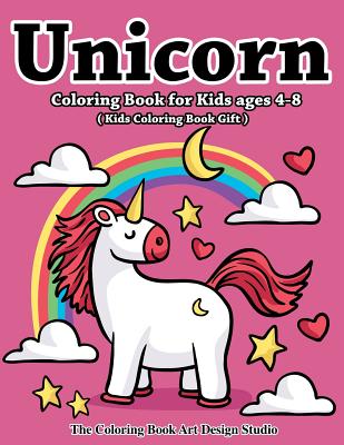 Coloring Books for Kids Unicorns A Unicorn Coloring Book for Kids Ages 4-8 