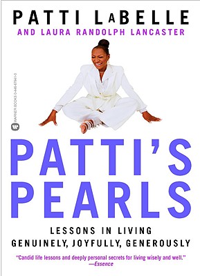 Patti's Pearls: Lessons in Living Genuinely, Joyfully, Generously By Patti LaBelle, Laura Randolph Lancaster Cover Image