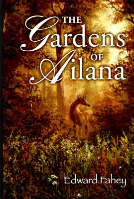 The Gardens of Ailana By Edward Fahey Cover Image
