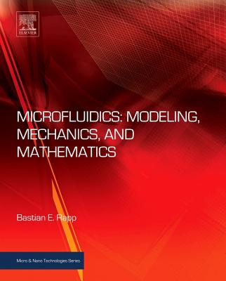 Microfluidics: Modeling, Mechanics and Mathematics (Micro and Nano Technologies) Cover Image