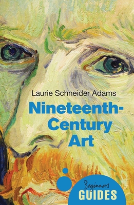 Nineteenth-Century Art: A Beginner's Guide (Beginner's Guides) By Laurie Schneider Adams Cover Image