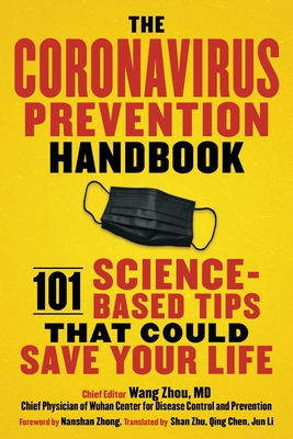 The Coronavirus Prevention Handbook: 101 Science-Based Tips That Could Save Your Life By Wang Zhou, M.D., Nanshan Zhong (Preface by), Qiang Wang (Editor), Ke Hu (Editor), Zaiqi Zhang (Editor) Cover Image