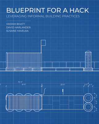 Blueprint for a Hack: Leveraging Informal Building Practices