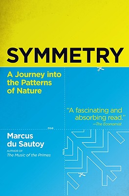 Symmetry: A Journey into the Patterns of Nature By Marcus du Sautoy Cover Image