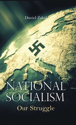 National Socialism: Our Struggle (Volume #1) By Daniel Zakal, Adolf Ziegler (Cover Design by) Cover Image