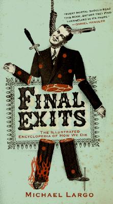 Final Exits: The Illustrated Encyclopedia of How We Die Cover Image