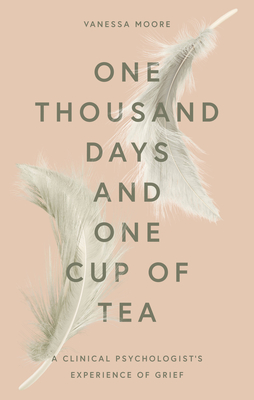 One Thousand Days and One Cup of Tea: A Clinical Psychologist's Experience of Grief Cover Image