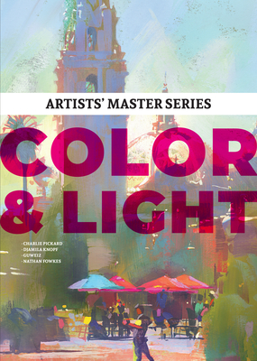 Artists' Master Series: Color and Light By Publishing 3dtotal (Editor) Cover Image