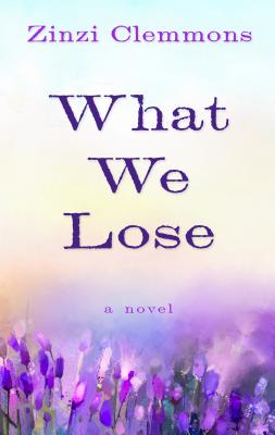 What We Lose By Zinzi Clemmons Cover Image
