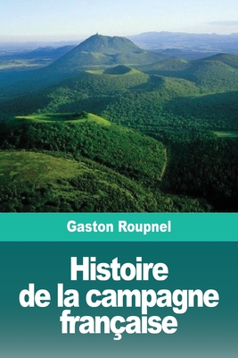 Histoire de la campagne française By Gaston Roupnel Cover Image