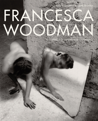 Francesca Woodman: Works from the Sammlung Verbund By Francesca Woodman (Photographer), Gabriele Schor (Editor), Elisabeth Bronfen (Editor) Cover Image