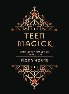 Teen Magick: Witchcraft for a New Generation By Fiona Horne Cover Image