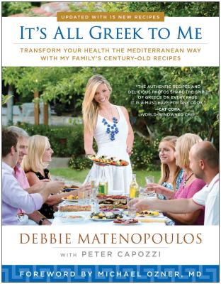 It's All Greek to Me: Transform Your Health the Mediterranean Way with My Family's Century-Old Recipes Cover Image