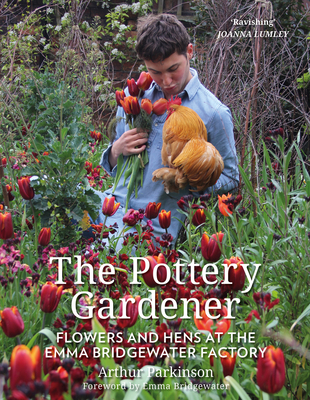 The Pottery Gardener: Flowers and Hens at the Emma Bridgewater Factory Cover Image
