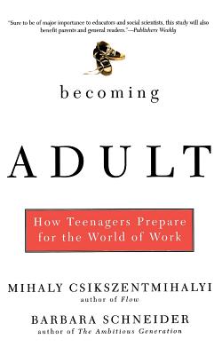 Becoming Adult: How Teenagers Prepare For The World Of Work By Mihaly Csikszentmihalhi, Barbara Schneider Cover Image
