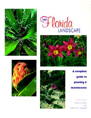 Your Florida Landscape: A Complete Guide to Planting and Maintenance By Robert J. Black, Edward Gilman Cover Image