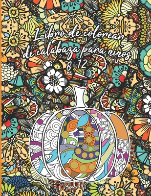 Libro de colorear de calabaza para niños 8-12: Mandalas de calabazas florales para colorear para horas de diversión y relajación, manejo del estrés, m By Hallsp Press Cover Image