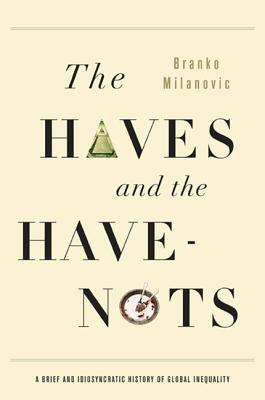 The Haves and the Have-Nots: A Brief and Idiosyncratic History of Global Inequality Cover Image