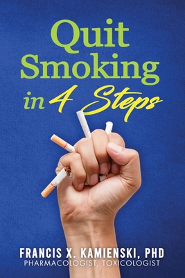 Quit Smoking in 4 Steps By Francis X. Kamienski Cover Image