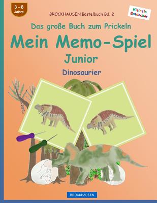 BROCKHAUSEN Bastelbuch Bd. 2 - Das große Buch zum Prickeln - Mein Memo-Spiel Junior: Dinosaurier Cover Image