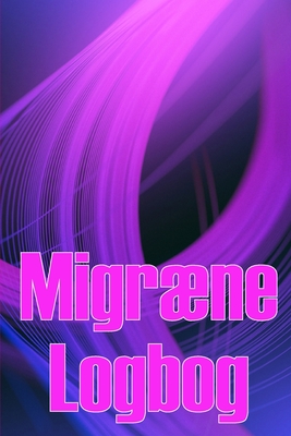 Migræne Logbog: Professionel detaljeret logbog til al din migræne og alvorlige hovedpine - Sporing af hovedpineudløsere, symptomer og Cover Image