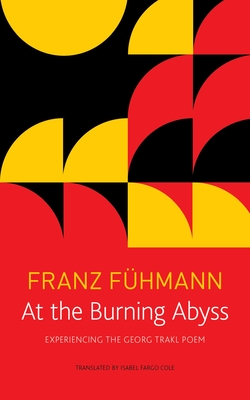 At the Burning Abyss: Experiencing the Georg Trakl Poem (The Seagull Library of German Literature) By Franz Fühmann, Isabel Fargo Cole  (Translated by) Cover Image