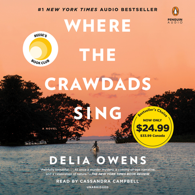 Where the Crawdads Sing: Reese's Book Club (A Novel) By Delia Owens, Cassandra Campbell (Read by) Cover Image