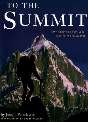 To the Summit: 50 Mountains that Lure, Inspire and Challenge Cover Image