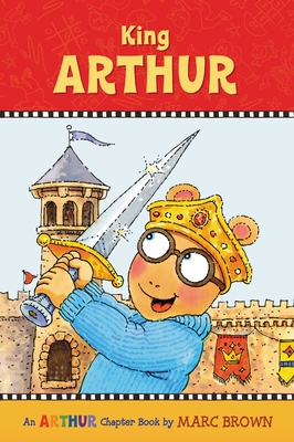King Arthur: An Arthur Chapter Book By Marc Brown Cover Image