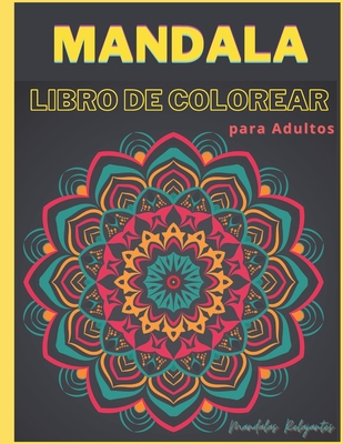Mandala Libro de Colorear para Adultos - Mandalas Relajantes: Libro de  Colorear Antiestrés para Adultos Libro para Pintar Mandala para Adultos  Libros (Paperback)
