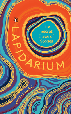 Lapidarium: The Secret Lives of Stones By Hettie Judah Cover Image