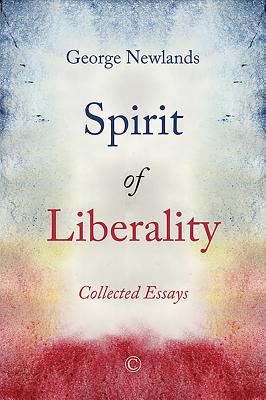 Spirit of Liberality: Collected Essays By George Newlands Cover Image