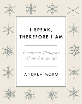 I Speak, Therefore I Am: Seventeen Thoughts about Language Cover Image