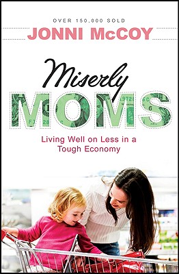 Miserly Moms: Living Well on Less in a Tough Economy By Jonni McCoy Cover Image