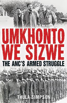 Umkhonto We Sizwe: The Anc's Armed Struggle By Thula Simpson Cover Image