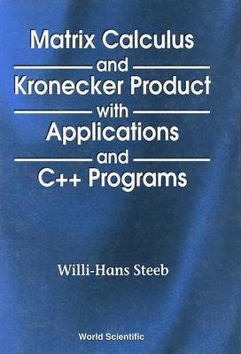 Matrix Calculus and the Kronecker Product with Applications and C++ Programs Cover Image