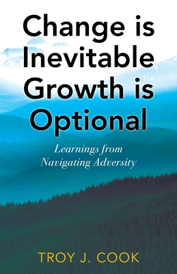 Change is Inevitable Growth is Optional: Learnings from Navigating Adversity Cover Image