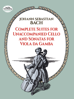Complete Suites for Unaccompanied Cello and Sonatas for Viola Da Gamba (Dover Chamber Music Scores) By Johann Sebastian Bach Cover Image
