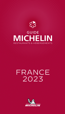 The Michelin Guide France 2023: Restaurants & Hotels By Michelin Cover Image