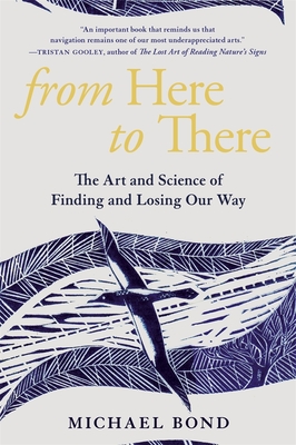 From Here to There: The Art and Science of Finding and Losing Our Way