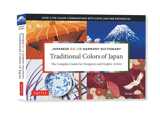 Japanese Color Harmony Dictionary: Traditional Colors: The Complete Guide for Designers and Graphic Artists (Over 2,750 Color Combinations and Pattern By Teruko Sakurai Cover Image