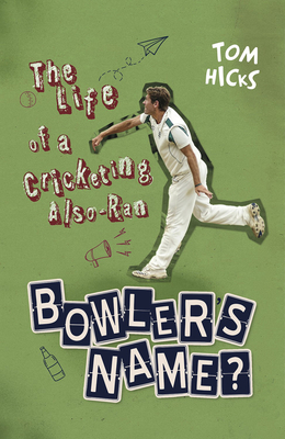 Bowler's Name?: The Life of a Cricketing Also-Ran Cover Image
