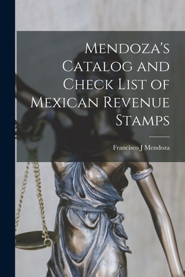 Mendoza's Catalog and Check List of Mexican Revenue Stamps Cover Image