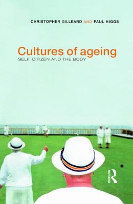Cultures of Ageing: Self, Citizen and the Body Cover Image