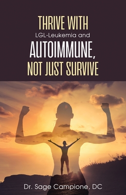 Thrive with LGL-Leukemia and Autoimmune, not just survive Cover Image