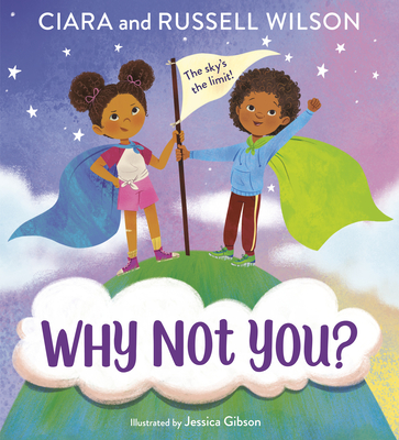 Why Not You? By Ciara, Russell Wilson, JaNay Brown-Wood (With), Jessica Gibson (Illustrator) Cover Image