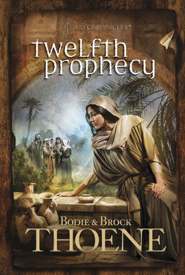 Twelfth Prophecy (A. D. Chronicles #12) By Bodie Thoene, Brock Thoene Cover Image