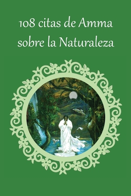 108 citas de Amma sobre la Naturaleza By Sri Mata Amritanandamayi, Amma (Other) Cover Image
