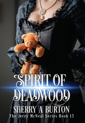Spirit of Deadwood: A Full-Length Jerry McNeal Novel Cover Image